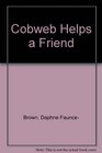 Cobweb Helps a Friend