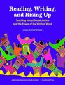 Reading Writing and Rising Up Teaching About Social Justice and the Power of the Written Word