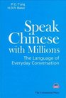 Speak Chinese with Millions The Language of Everyday Conversation