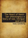 The Heart of NamiSan  a Story of war Intrigue and Love