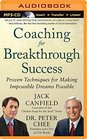 Coaching for Breakthrough Success Proven Techniques for Making Impossible Dreams Possible