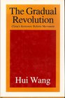 The Gradual Revolution China's Economic Reform Movement