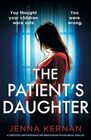 The Patient's Daughter A completely unputdownable and breathtaking psychological thriller
