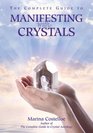 The Complete Guide to Manifesting with Crystals