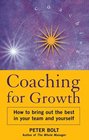 Coaching for Growth How to Bring Out the Best in Your Team and Yourself