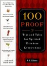 100 Proof: Tips and Tales for Spirited Drinkers Everywhere