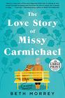 The Love Story of Missy Carmichael (Random House Large Print)