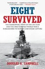 Eight Survived The Harrowing Story of the USS Flier and the Only Downed World War II Submariners to Survive and Evade Capture