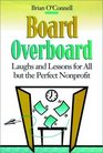Board Overboard Laughs and Lessons for All but the Perfect Nonprofit
