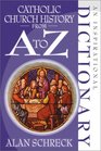 Catholic Church History from A to Z An Inspirational Dictionary