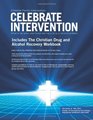 Celebrate Intervention with The Christian Drug and Alcohol Recovery Workbook