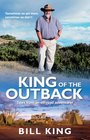 King of the Outback Tales from an Offroad Adventurer