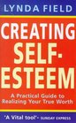 Creating SelfEsteem A Practical Guide to Realizing Your True Worth