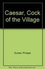 Caesar Cock of the Village