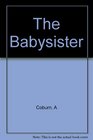 The Babysitter A Novel