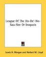 League Of The HoDe'NoSauNee Or Iroquois