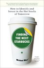 Finding the Next Starbucks How to Identify and Invest in the Hot Stocks of Tomorrow