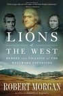 Lions of the West Heroes and Villains of the Westward Expansion