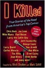 I Killed True Stories of the Road from America's Top Comics