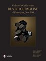 Collector's Guide to the Black Tourmaline of Pierrepont New York
