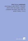 Practical Gardening Vegetables and Fruits Helpful Hints for the Home Garden Common Mistakes and How to Aviod Them