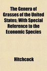 The Genera of Grasses of the United States With Special Reference to the Economic Species