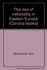 The rise of nationality in Eastern Europe