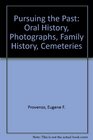 Pursuing the Past Oral History Photographs Family History Cemeteries