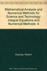 Mathematical Analysis and Numerical Methods for Science and Technology Integral Equations and Numerical Methods