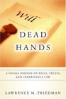 Dead Hands A Social History of Wills Trusts and Inheritance Law