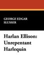 Harlan Ellison Unrepentant Harlequin