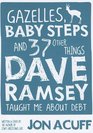 Gazelles Baby Steps and 37 Other Things Dave Ramsey Taught Me about Debt