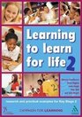 Learning to Learn for Life 2 Research and practical examples for Key Stage 2