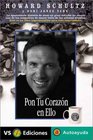 Pon Tu Corazon En Ello / Pour Your Heart into it How Starbucks Built a Company One Cup at a Time