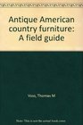 Antique American country furniture A field guide