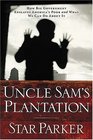 Uncle Sam's Plantation How Big Government Enslaves America's Poor and What We Can Do About It