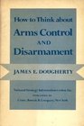 How to Think about Arms Control and Disarmament