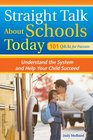 Straight Talk About Schools Today Understand the System and Help Your Child Succeed