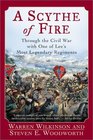A Scythe of Fire Through the Civil War with One of Lee's Most Legendary Regiments