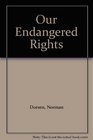 OUR ENDANGERED RIGHTS