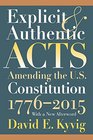 Explicit and Authentic Acts Amending the US Constitution 17762015 With a New Afterword