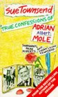 True Confessions Of Adrian Albert Mole Margaret Hilda Roberts and Susan Lilian Townsend