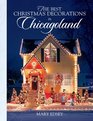 The Best Christmas Decorations in Chicagoland: Your Guide to More Than 200 Spectacular Holiday Displays