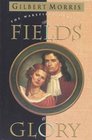 The Fields of Glory (Wakefield Dynasty/Gilbert Morris, Bk 4)