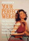 Prevention's Your Perfect Weight The DietFree Weight Loss Method Developed by the World's Leading Health Magazine