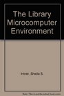 The Library Microcomputer Environment Management Issues