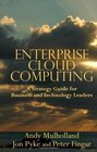 Enterprise Cloud Computing A Strategy Guide for Business and Technology Leaders