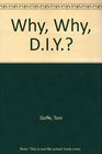 Why Why DIY