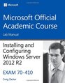 70-410 Installing & Configuring Windows Server 2012 R2 Lab Manual (Microsoft Official Academic Course Series)