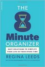 The 8Minute Organizer Easy Solutions to Simplify Your Life in Your Spare Time